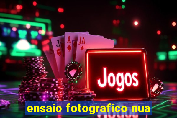 ensaio fotografico nua